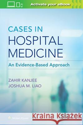 Cases in Hospital Medicine Zahir Kanjee Joshua Liao 9781975111571 Wolters Kluwer Health