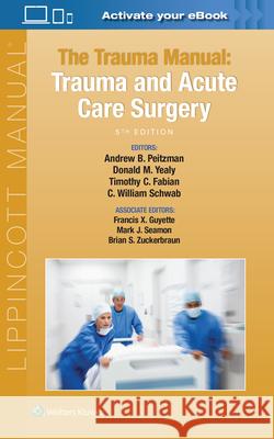 The Trauma Manual: Trauma and Acute Care Surgery Andrew B. Peitzman 9781975113049