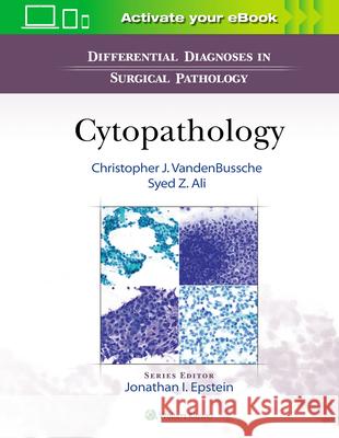 Differential Diagnoses in Surgical Pathology: Cytopathology Syed Ali Christopher J. Vandenbussche 9781975113148