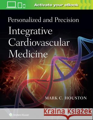 Personalized and Precision Integrative Cardiovascular Medicine Mark Houston 9781975115289