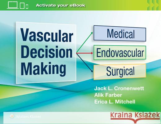 Vascular Decision Making: Medical, Endovascular, Surgical Jack L. Cronenwett 9781975115814 LWW