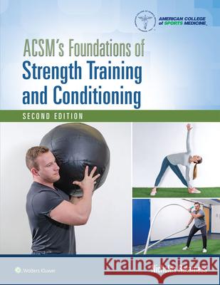 Acsm's Foundations of Strength Training and Conditioning Dan Benardot 9781975118754 Wolters Kluwer Health