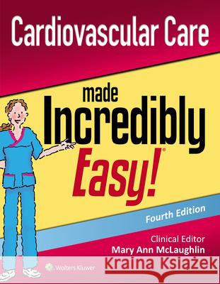 Cardiovascular Care Made Incredibly Easy Mary Ann McLaughlin 9781975120214 Wolters Kluwer Health