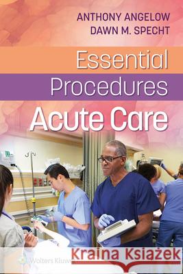 Essential Procedures: Acute Care Anthony Angelow 9781975120283