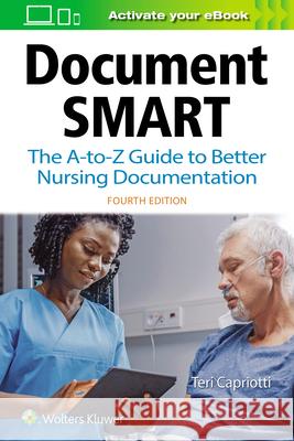 Document Smart: The A-To-Z Guide to Better Nursing Documentation Theresa Capriotti 9781975120733 LWW