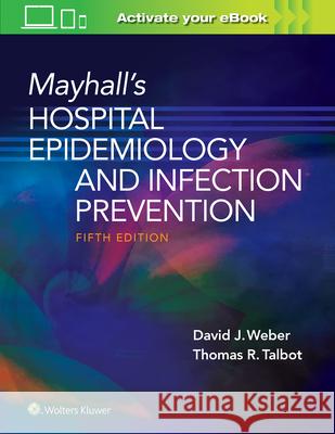 Mayhall's Hospital Epidemiology and Infection Prevention Weber, David 9781975124588