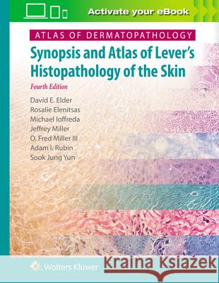 Atlas of Dermatopathology: Synopsis and Atlas of Lever's Histopathology of the Skin Elder, David 9781975124632 LWW