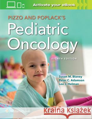 Pizzo & Poplack's Pediatric Oncology Blaney, Susan M. 9781975124793