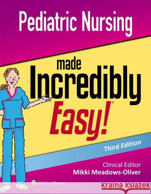 Pediatric Nursing Made Incredibly Easy Mikki Meadows-Oliver 9781975124830 LWW