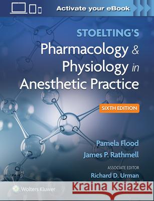 Stoelting's Pharmacology & Physiology in Anesthetic Practice James Rathmell 9781975126896 LWW