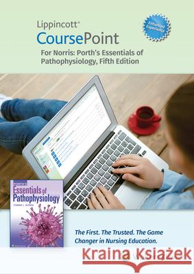 Lippincott CoursePoint Enhanced for Porth's Essentials of Pathophysiology Tommie L Norris 9781975128920 Wolters Kluwer Health (JL)