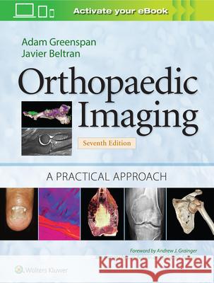 Orthopaedic Imaging: A Practical Approach Adam Greenspan Javier Beltran 9781975136475 LWW