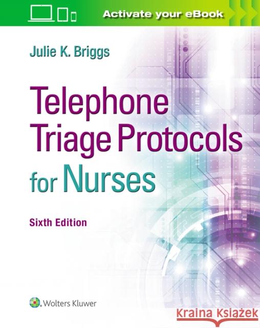 Telephone Triage Protocols for Nurses Briggs, Julie K. 9781975136871 Not Avail