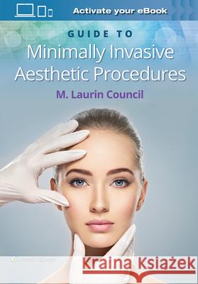 Guide to Minimally Invasive Aesthetic Procedures Council, M. Laurin 9781975141288 LWW