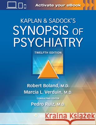 Kaplan & Sadock's Synopsis of Psychiatry Benjamin J. Sadock Robert Boland Marcia Verduin 9781975145569 LWW