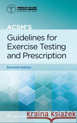 Acsm's Guidelines for Exercise Testing and Prescription Liguori, Gary 9781975150181 Wolters Kluwer Health