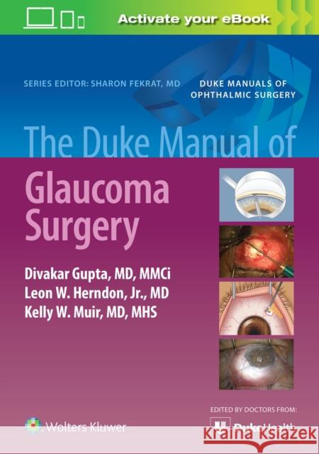 The Duke Manual of Glaucoma Surgery Divakar Gupta Kelly Muir Leon Herndon 9781975150563 