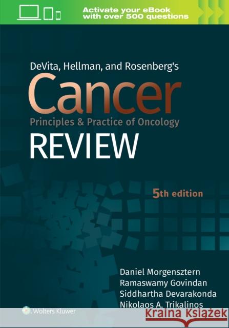 Devita, Hellman, and Rosenberg's Cancer Principles & Practice of Oncology Review Ramaswamy Govindan Daniel Morgensztern 9781975151881 