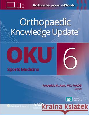 Orthopaedic Knowledge Update(r) Sports Medicine 6 Print + eBook with Multimedia Azar, Frederick M. 9781975152642 LWW