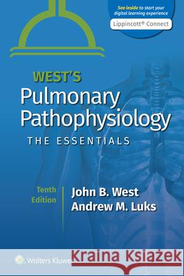 West's Pulmonary Pathophysiology: The Essentials John B. West Andrew M. Luks 9781975152819 Wolters Kluwer Health