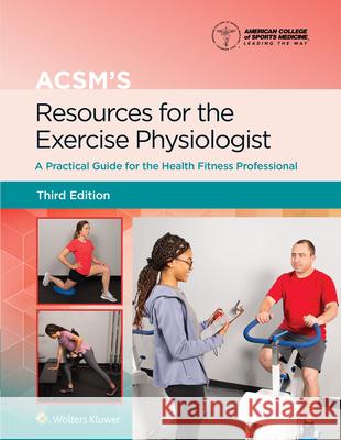 Acsm's Resources for the Exercise Physiologist Benjamin Gordon American College of Sports Medicine (Acs 9781975153168 Wolters Kluwer Health