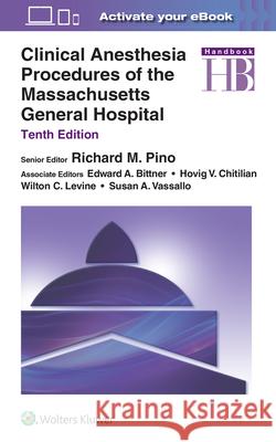 Clinical Anesthesia Procedures of the Massachusetts General Hospital Richard M. Pino 9781975154400 Wolters Kluwer Health
