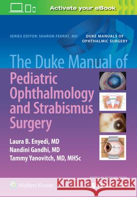The Duke Manual of Pediatric Ophthalmology and Strabismus Surgery Enyedi Laura 9781975158064 LWW