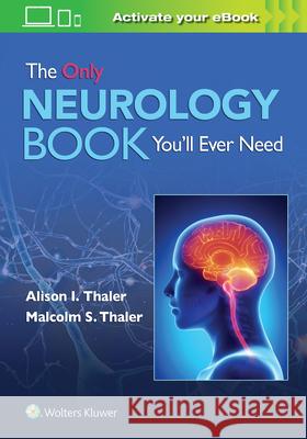 The Only Neurology Book You'll Ever Need Malcolm S. Thaler Alison Thaler 9781975158675