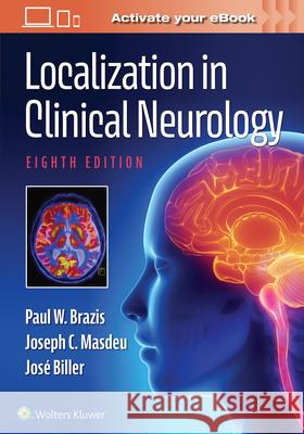 Localization in Clinical Neurology Jose, MD, FACP, FAAN, FAHA, FAN Biller 9781975160241