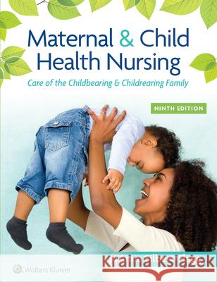 Maternal & Child Health Nursing: Care of the Childbearing & Childrearing Family Joanne Silbert-Flagg 9781975161064 LWW