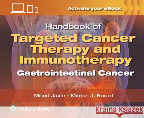 Handbook of Targeted Cancer Therapy and Immunotherapy: Gastrointestinal Cancer Milind Javle 9781975162948 LWW
