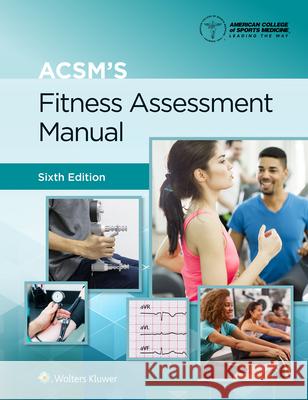 Acsm's Fitness Assessment Manual American College of Sports Medicine 9781975164454 Wolters Kluwer Health