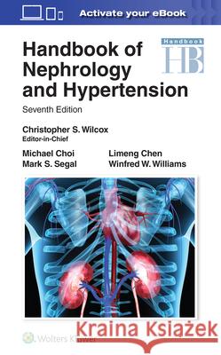 Handbook of Nephrology and Hypertension Choi, Chen, Williams Wilcox   9781975165727 Wolters Kluwer Health