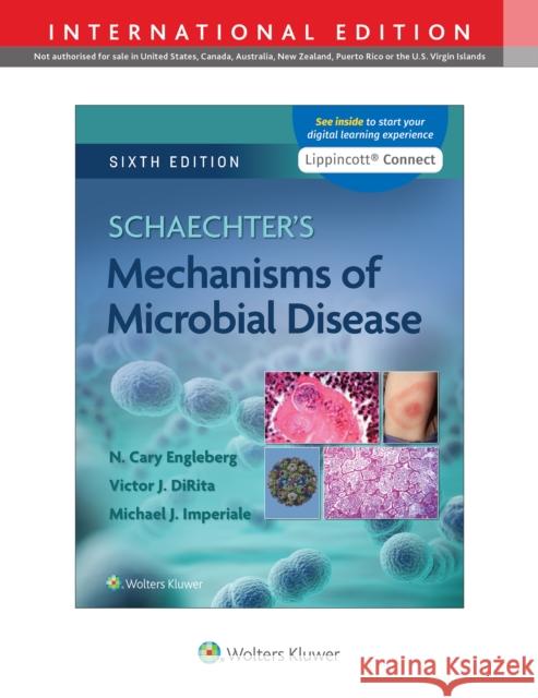 Schaechter's Mechanisms of Microbial Disease N. Cary Engleberg Michael Imperiale, Ph.D Victor DiRita 9781975165765 Wolters Kluwer Health