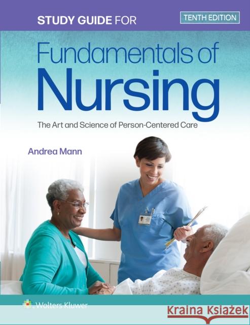 Study Guide for Fundamentals of Nursing: The Art and Science of Person-Centered Care Taylor, Carol R. 9781975168209 Wolters Kluwer Health