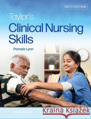 Taylor's Clinical Nursing Skills Pamela B Lynn 9781975168704 Wolters Kluwer Health (JL)