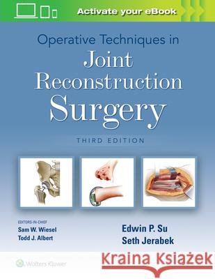 Operative Techniques in Joint Reconstruction Surgery Edwin Su Seth Jerabek 9781975172046 LWW