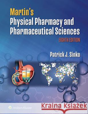 Martin\'s Physical Pharmacy and Pharmaceutical Sciences Patrick J. Sinko 9781975174811 LWW