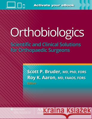 Orthobiologics: Scientific and Clinical Solutions for Orthopaedic Surgeons Bruder, Scott P. 9781975175450 Wolters Kluwer Health