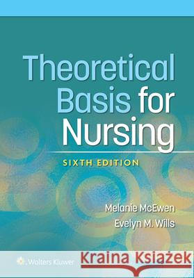 Theoretical Basis for Nursing Melanie McEwen Evelyn M. Wills 9781975175658 LWW