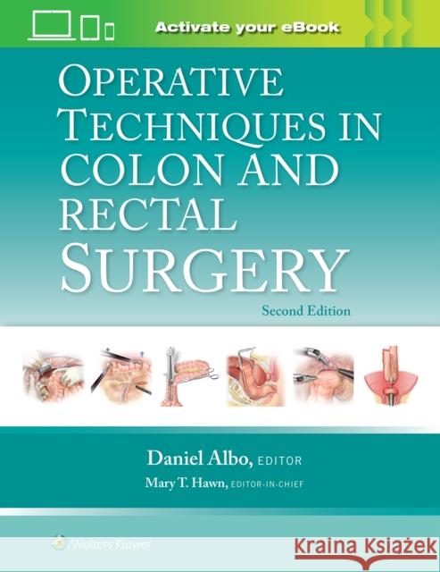 Operative Techniques in Colon and Rectal Surgery Daniel Albo 9781975176525 LWW