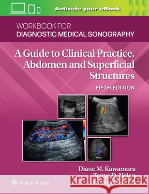 Workbook for Diagnostic Medical Sonography: Abdominal and Superficial Structures Kawamura, Diane 9781975177089 Wolters Kluwer Health