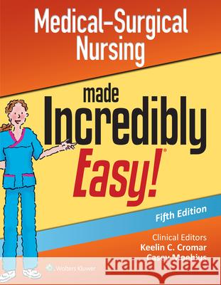 Medical-Surgical Nursing Made Incredibly Easy Lippincott Williams & Wilkins 9781975177515