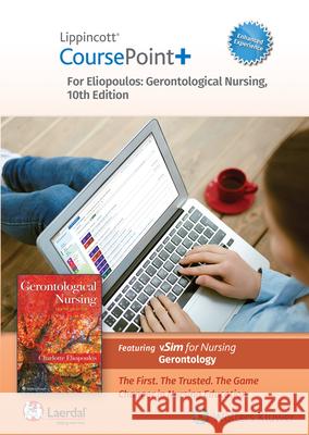 Lippincott Coursepoint+ Enhanced for Eliopoulos: Gerontological Nursing Charlotte Eliopoulos 9781975177706 LWW