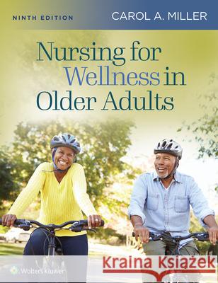 Nursing for Wellness in Older Adults Carol A Miller 9781975179137 Wolters Kluwer Health (JL)