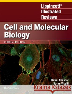 Lippincott Illustrated Reviews: Cell and Molecular Biology Nalini Chandar Susan M. Viselli 9781975180898