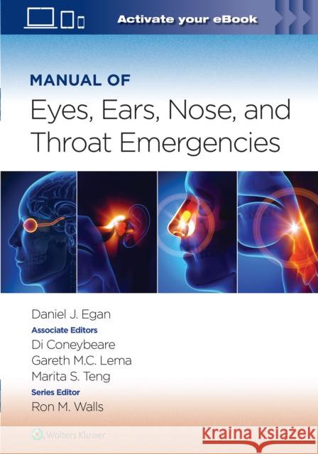 Manual of Eye, Ear, Nose, and Throat Emergencies: Volume 1 Daniel Egan Gareth Lema Di Coneybeare 9781975183547 LWW
