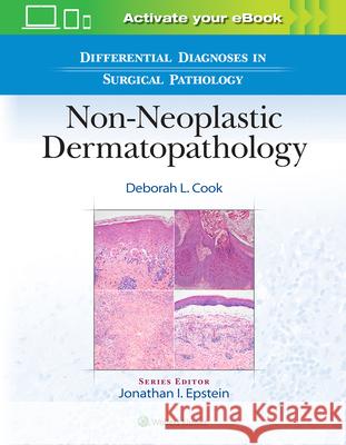 Differential Diagnoses in Surgical Pathology: Non-Neoplastic Dermatopathology Deborah L. Cook 9781975184650