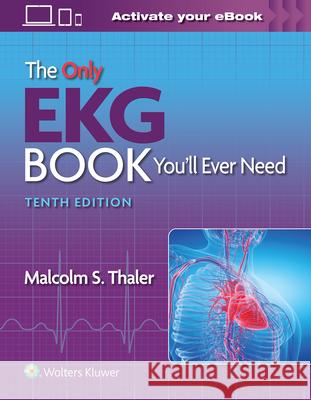 The Only EKG Book You'll Ever Need Malcolm S. Thaler 9781975185831 LWW