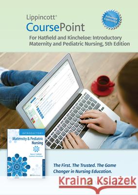 Lippincott Coursepoint Enhanced for Hatfield\'s Introductory Maternity & Pediatric Nursing Nancy Hatfield Cynthia Kincheloe 9781975186951 LWW